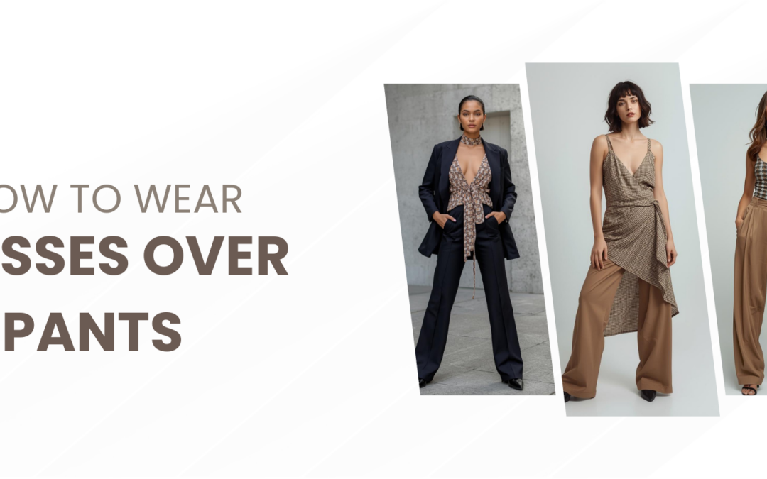 How to wear dresses over pants